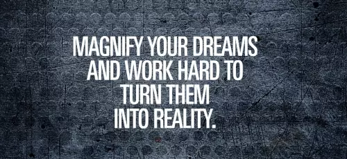 magnify-your-dreams-and-work-hard-to-turn-them-into-reality