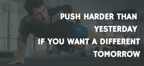 push-harder-than-yesterday-if-you-want-a-different-tomorrow