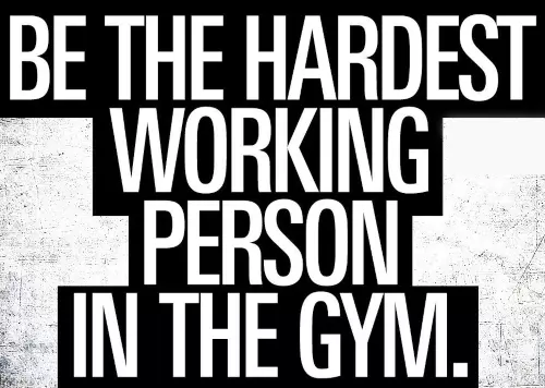 be-the-hardest-working-person-in-the-gym