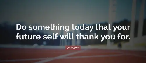 do-something-today-that-your-future-self-will-thank-you-for