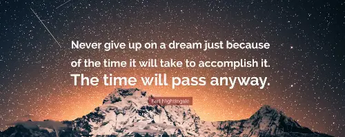 never-give-up-on-a-dream-just-because-of-the-time-it-will-take-to-accomplish-the-time-will-pass-anyway