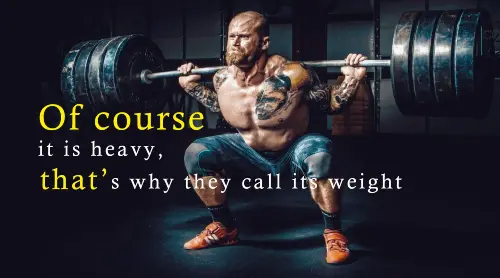 of-course-it-is-heavy-that's-why-they-call-it's-weight