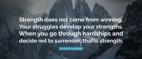strength-doesn't-come-from-winning-your-struggles-develop-your-strength-when-you-go-through-hardships-and-decide-not-to-surrender-that-is-stren