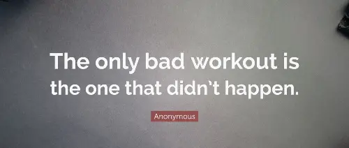the-only-bad-workout-is-the-one-that-didn't-happen