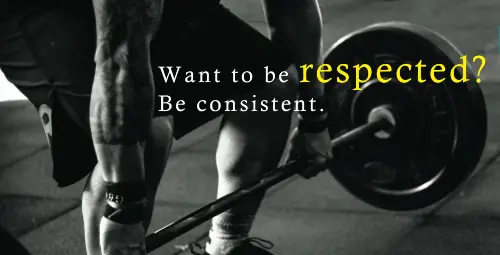 want-to-be-respected-be-consistent