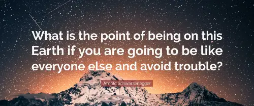 what-is-the-best-point-of-being-on-this-earth-if-you-are-going-to-be-like-everyone-else-avoid-trouble