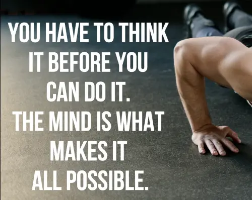 you-have-to-think-it-before-you-can-do-it-the-mind-is-what-makes-it-all-possible