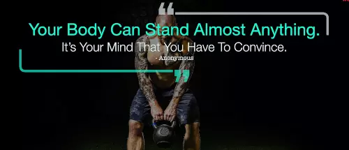 your-body-can-stand-almost-anything-it's-your-mind-that-you-have-to-convince